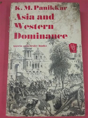 Asia and Western Dominance (A survey of the Vasco Da Grama Epoch of Asian History 1498-1945),Year...