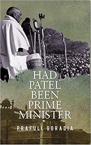 HAD PATEL BEEN PRIME MINISTER 