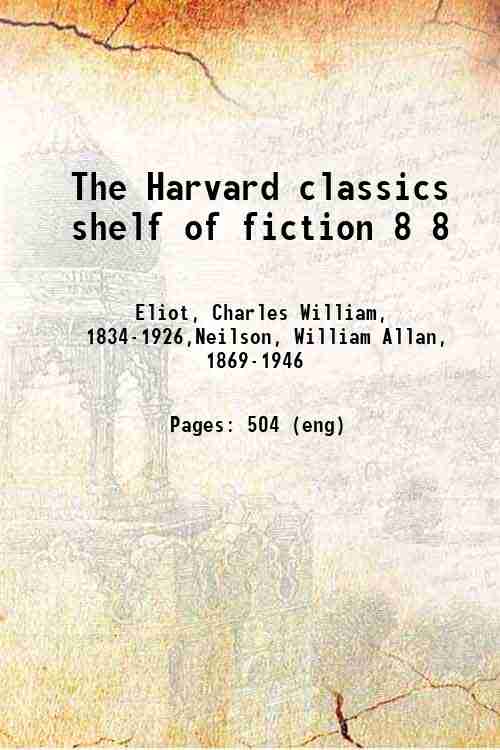 The Harvard classics shelf of fiction 8 8