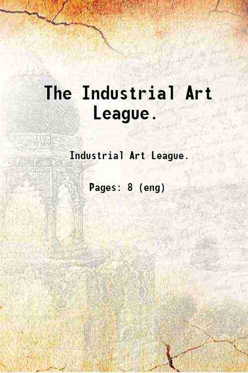 The Industrial Art League. 