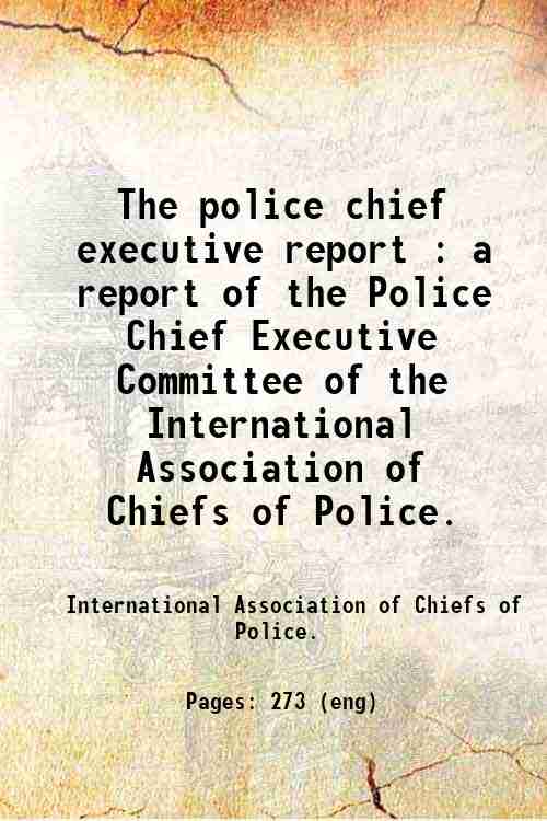 The police chief executive report : a report of the Police Chief Executive Committee of the Inter...