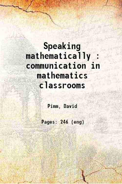 Speaking mathematically : communication in mathematics classrooms